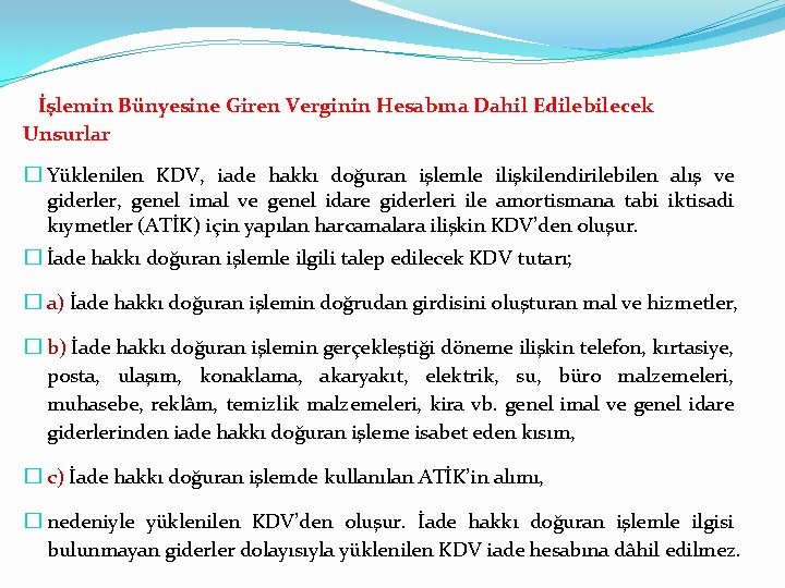 İşlemin Bünyesine Giren Verginin Hesabına Dahil Edilebilecek Unsurlar � Yüklenilen KDV, iade hakkı doğuran