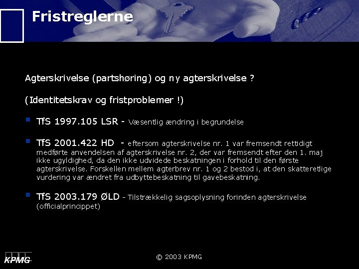 Fristreglerne Agterskrivelse (partshøring) og ny agterskrivelse ? (Identitetskrav og fristproblemer !) § Tf. S