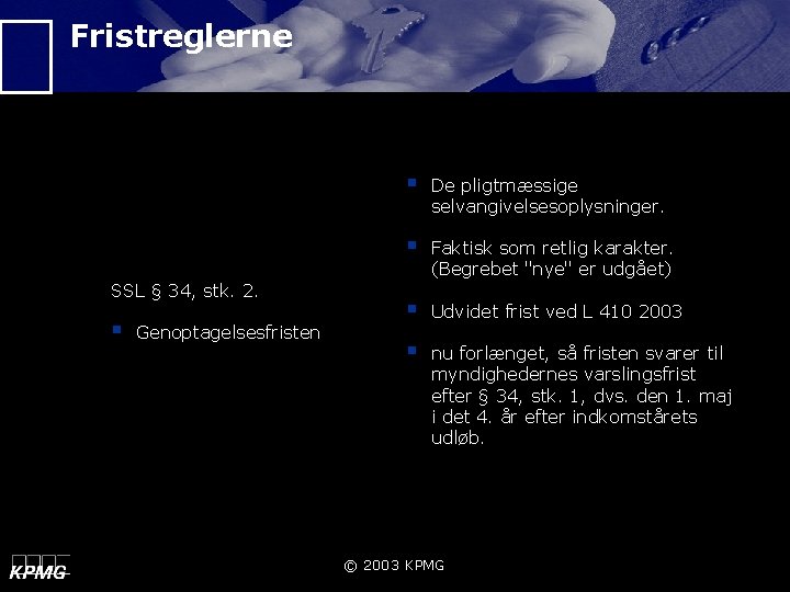 Fristreglerne SSL § 34, stk. 2. § Genoptagelsesfristen § De pligtmæssige selvangivelsesoplysninger. § Faktisk