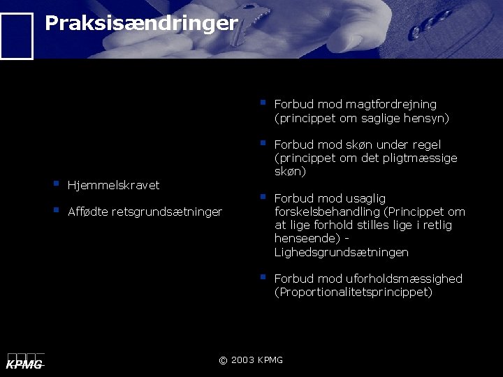 Praksisændringer § Hjemmelskravet § Affødte retsgrundsætninger § Forbud mod magtfordrejning (princippet om saglige hensyn)