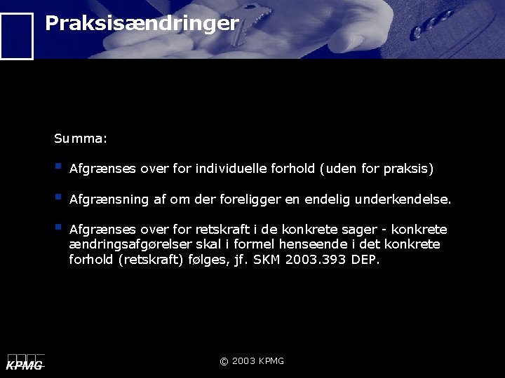 Praksisændringer Summa: § Afgrænses over for individuelle forhold (uden for praksis) § Afgrænsning af