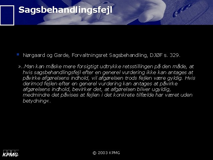 Sagsbehandlingsfejl § Nørgaard og Garde, Forvaltningsret Sagsbehandling, DJØF s. 329. » . . Man