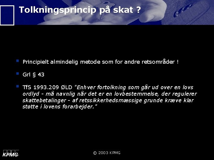 Tolkningsprincip på skat ? § Principielt almindelig metode som for andre retsområder ! §