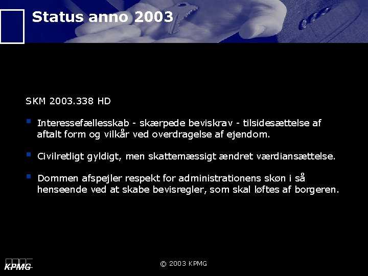 Status anno 2003 SKM 2003. 338 HD § Interessefællesskab - skærpede beviskrav - tilsidesættelse