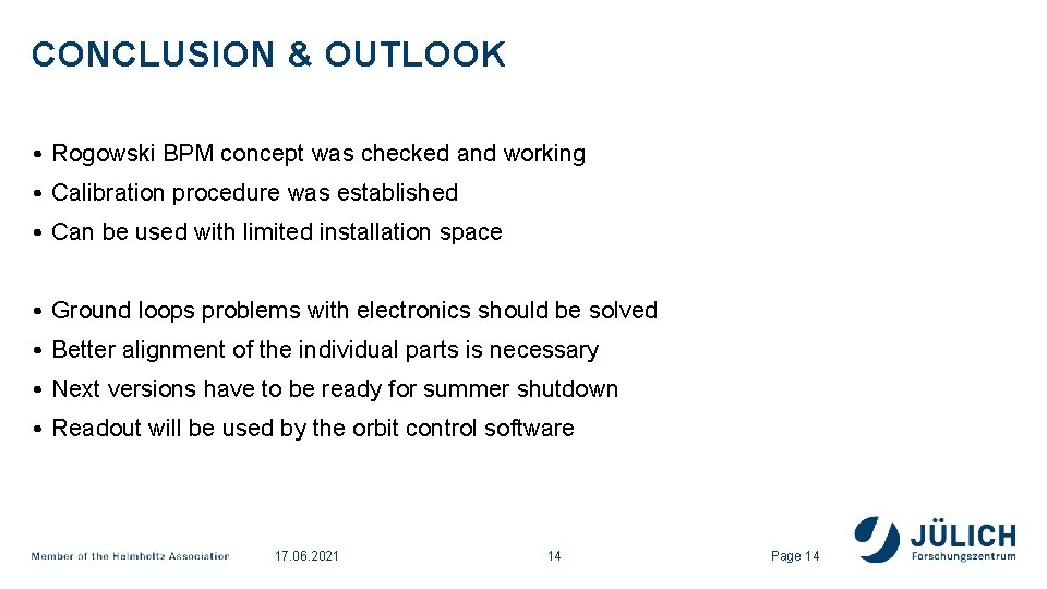 CONCLUSION & OUTLOOK • Rogowski BPM concept was checked and working • Calibration procedure