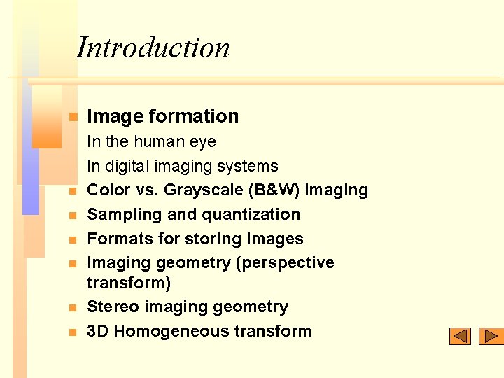 Introduction n n n Image formation In the human eye In digital imaging systems
