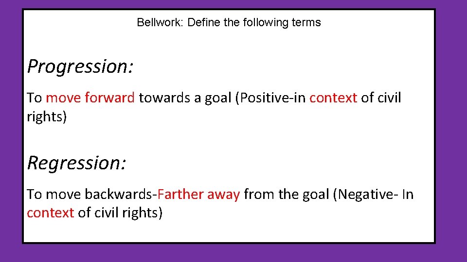 Bellwork: Define the following terms Progression: To move forward towards a goal (Positive-in context