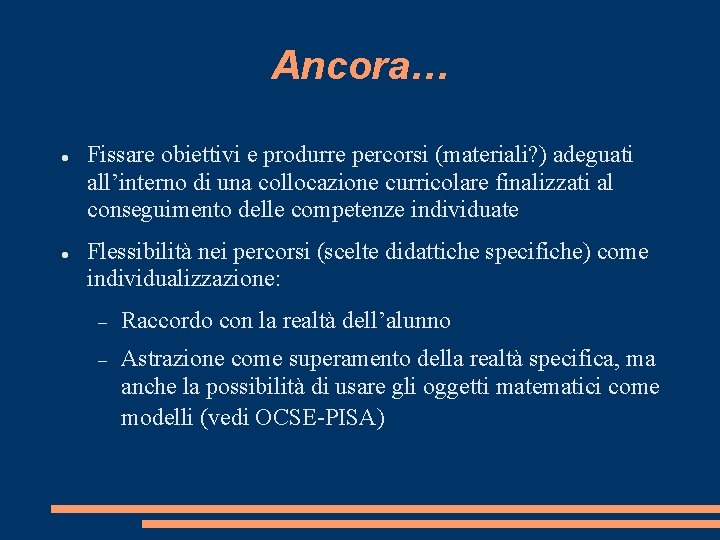 Ancora… Fissare obiettivi e produrre percorsi (materiali? ) adeguati all’interno di una collocazione curricolare