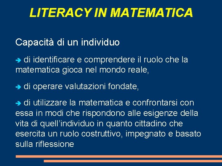 LITERACY IN MATEMATICA Capacità di un individuo di identificare e comprendere il ruolo che