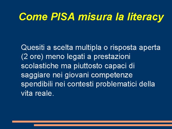 Come PISA misura la literacy Quesiti a scelta multipla o risposta aperta (2 ore)