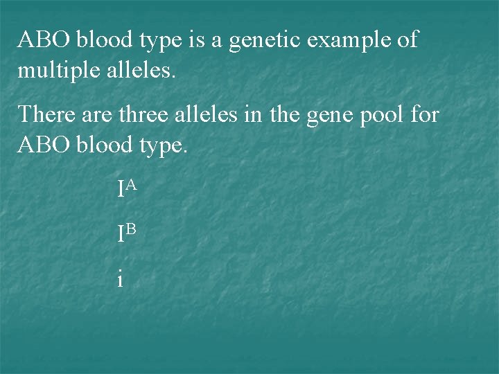 ABO blood type is a genetic example of multiple alleles. There are three alleles