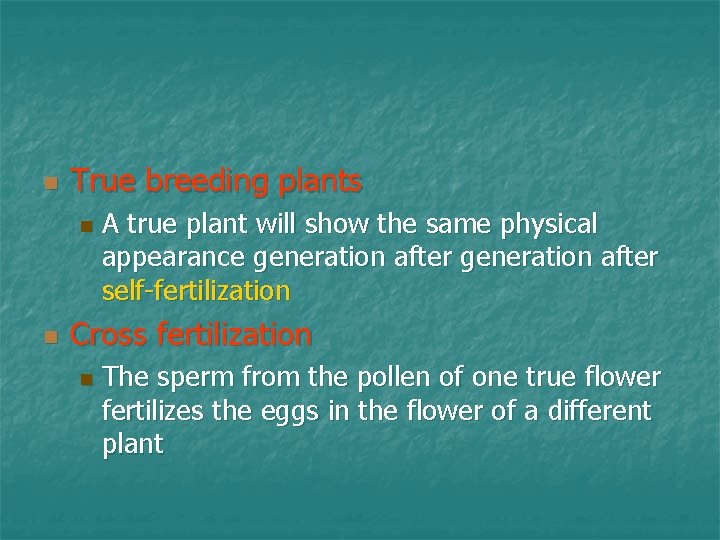 n True breeding plants n n A true plant will show the same physical