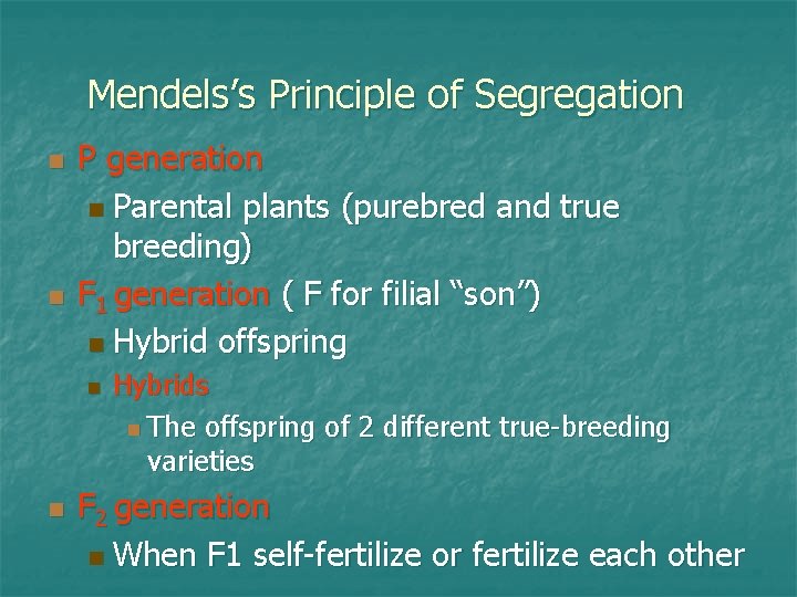 Mendels’s Principle of Segregation n n P generation n Parental plants (purebred and true
