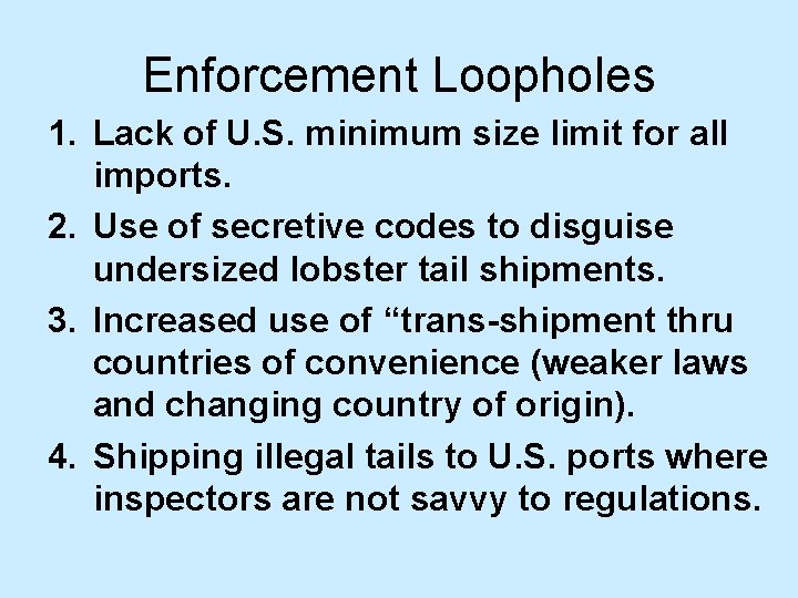 Enforcement Loopholes 1. Lack of U. S. minimum size limit for all imports. 2.