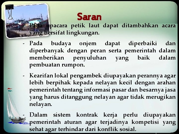 Saran - Pada upacara petik laut dapat ditambahkan acara yang bersifat lingkungan. - Pada