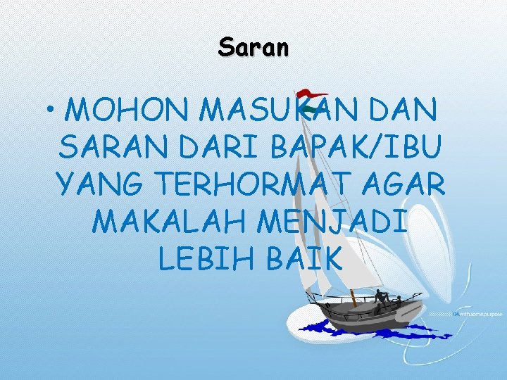 Saran • MOHON MASUKAN DAN SARAN DARI BAPAK/IBU YANG TERHORMAT AGAR MAKALAH MENJADI LEBIH