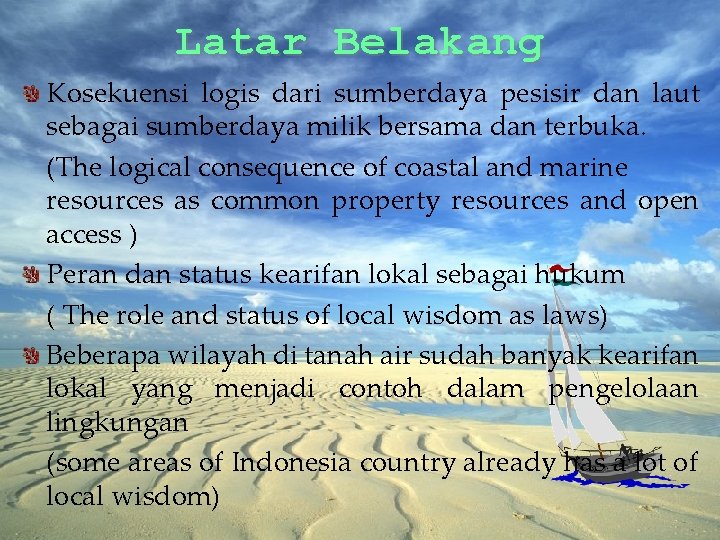 Latar Belakang Kosekuensi logis dari sumberdaya pesisir dan laut sebagai sumberdaya milik bersama dan