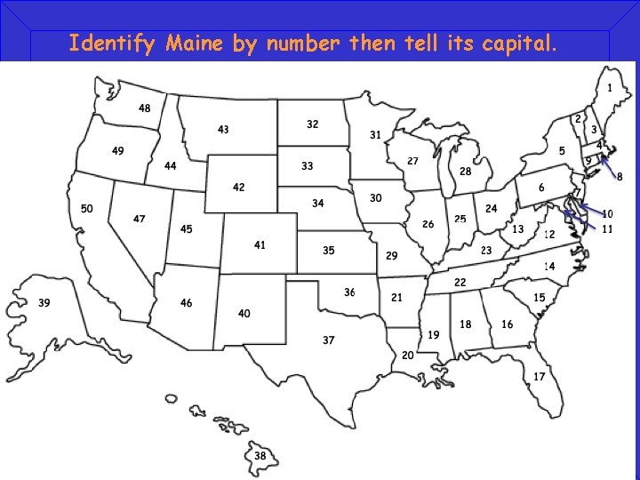 Identify Maine by number then tell its capital. 