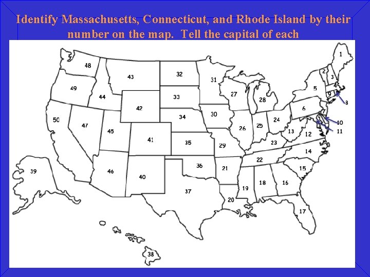 Identify Massachusetts, Connecticut, and Rhode Island by their number on the map. Tell the