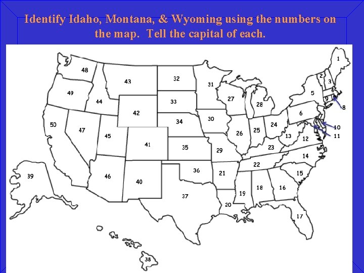 Identify Idaho, Montana, & Wyoming using the numbers on the map. Tell the capital