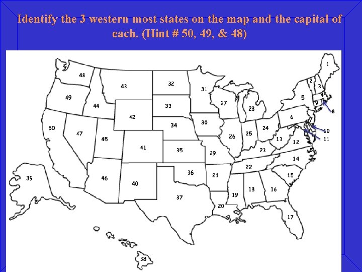 Identify the 3 western most states on the map and the capital of each.