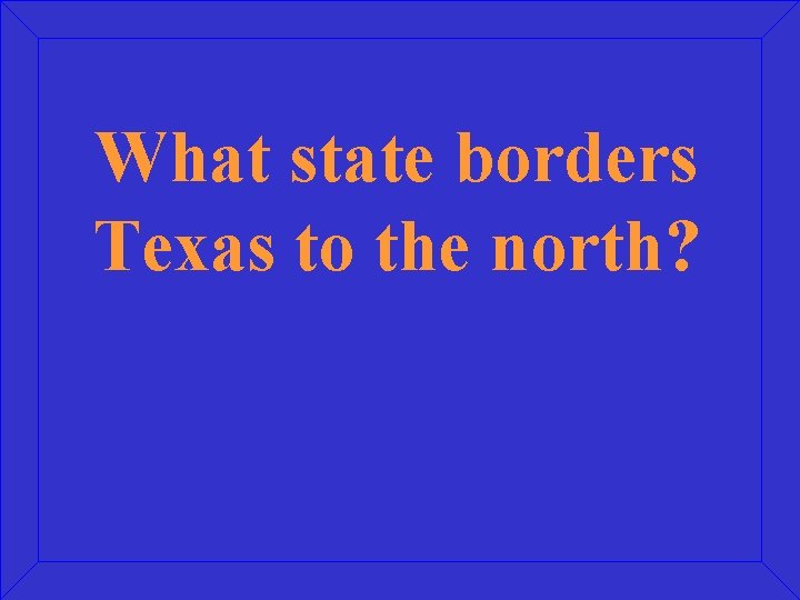 What state borders Texas to the north? 