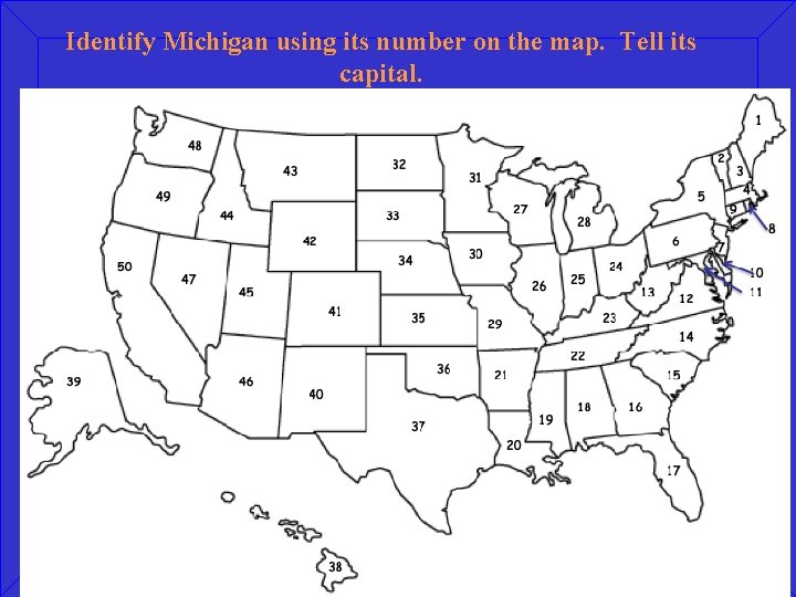 Identify Michigan using its number on the map. Tell its capital. 