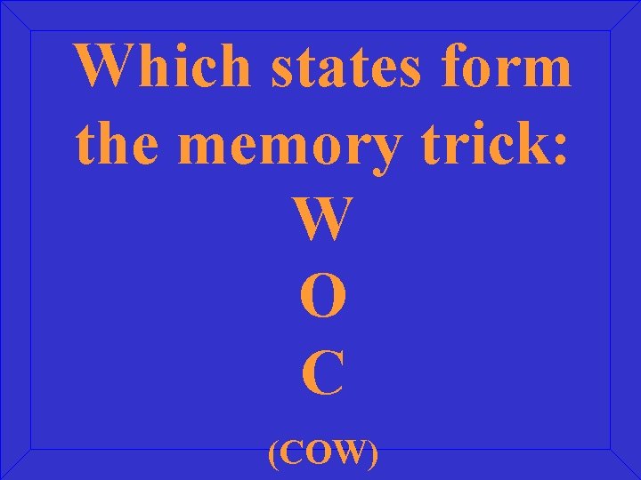 Which states form the memory trick: W O C (COW) 
