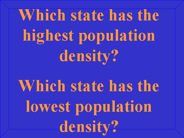 Which state has the highest population density? Which state has the lowest population density?