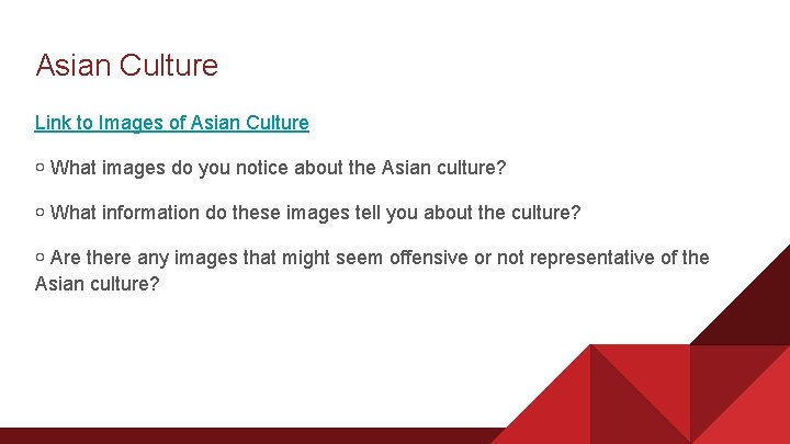 Asian Culture Link to Images of Asian Culture ￮ What images do you notice
