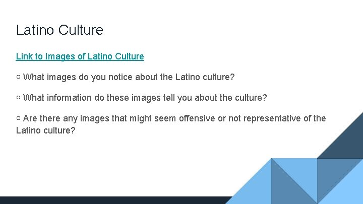 Latino Culture Link to Images of Latino Culture ￮ What images do you notice