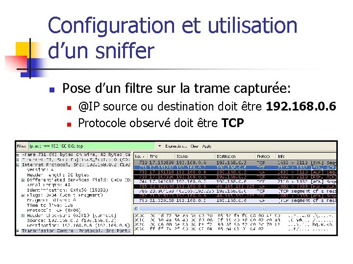 Configuration et utilisation d’un sniffer n Pose d’un filtre sur la trame capturée: n