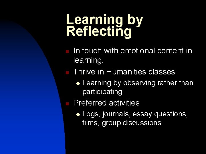 Learning Styles Learning by Reflecting n n In