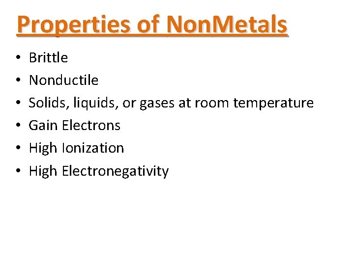 Properties of Non. Metals • • • Brittle Nonductile Solids, liquids, or gases at