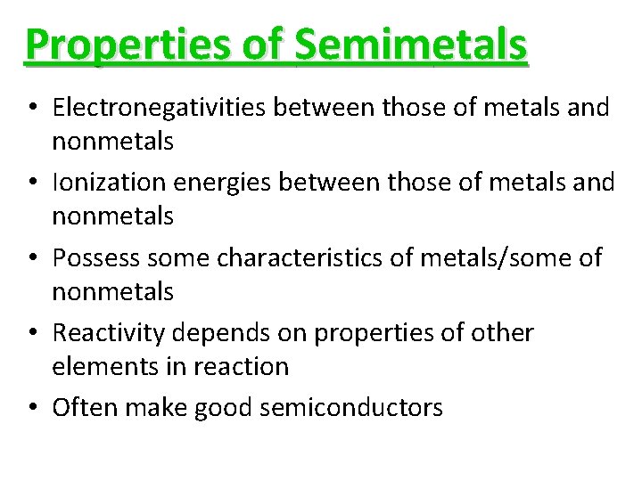 Properties of Semimetals • Electronegativities between those of metals and nonmetals • Ionization energies