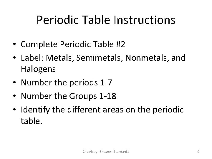 Periodic Table Instructions • Complete Periodic Table #2 • Label: Metals, Semimetals, Nonmetals, and