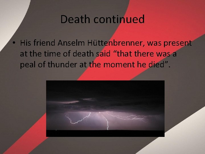 Death continued • His friend Anselm Hüttenbrenner, was present at the time of death