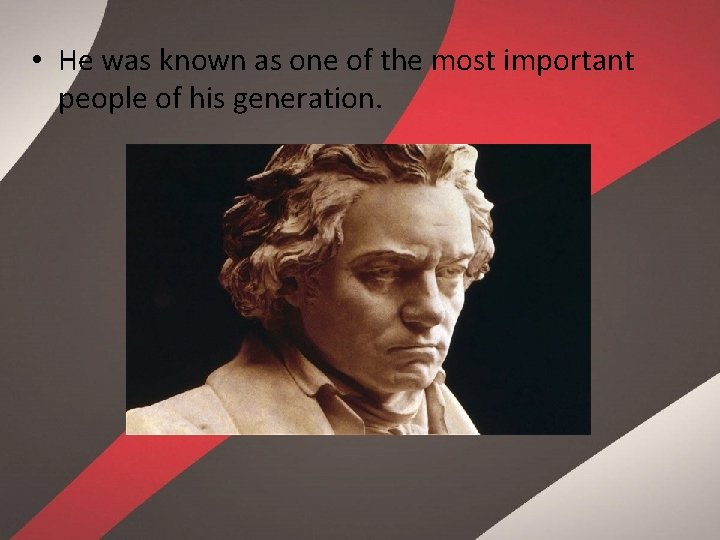  • He was known as one of the most important people of his