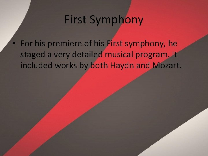 First Symphony • For his premiere of his First symphony, he staged a very