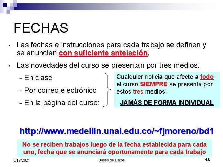 FECHAS • Las fechas e instrucciones para cada trabajo se definen y se anuncian