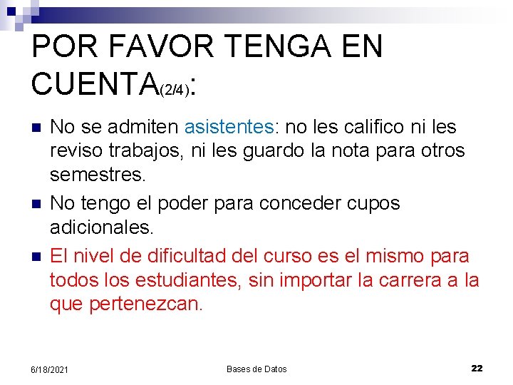 POR FAVOR TENGA EN CUENTA(2/4): n n n No se admiten asistentes: no les