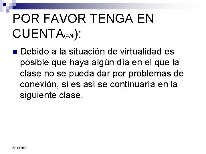 POR FAVOR TENGA EN CUENTA(4/4): n Debido a la situación de virtualidad es posible