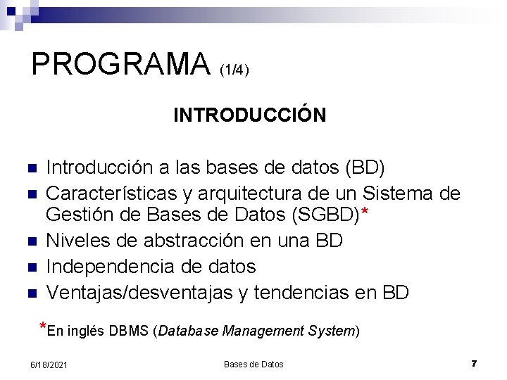 PROGRAMA (1/4) INTRODUCCIÓN n n n Introducción a las bases de datos (BD) Características