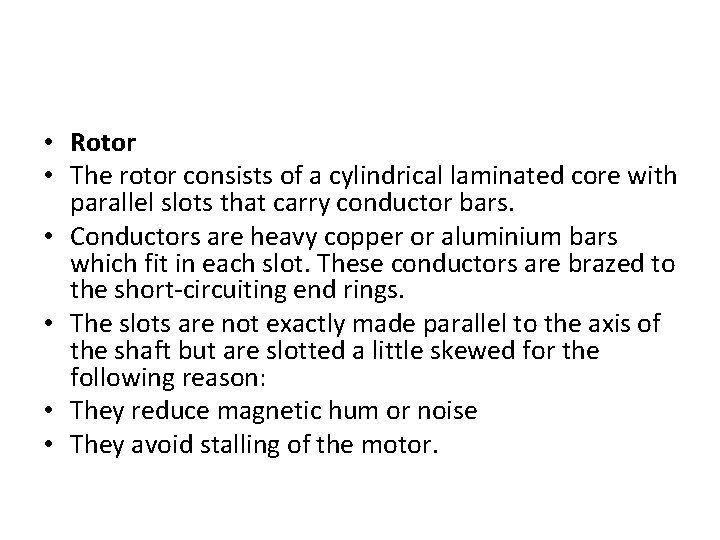  • Rotor • The rotor consists of a cylindrical laminated core with parallel