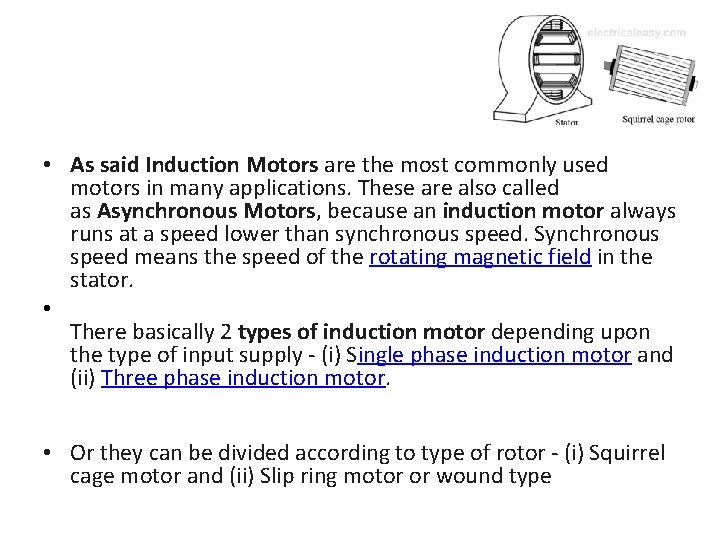  • As said Induction Motors are the most commonly used motors in many