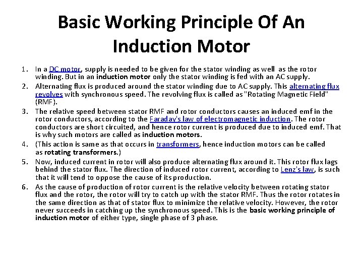 Basic Working Principle Of An Induction Motor 1. In a DC motor, supply is