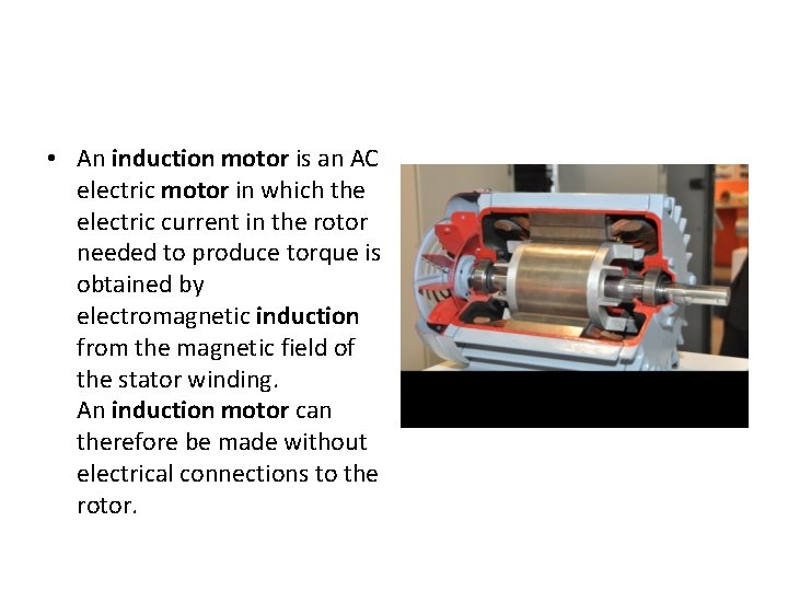  • An induction motor is an AC electric motor in which the electric