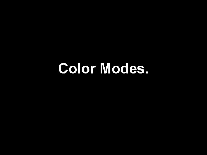 Color Modes. 