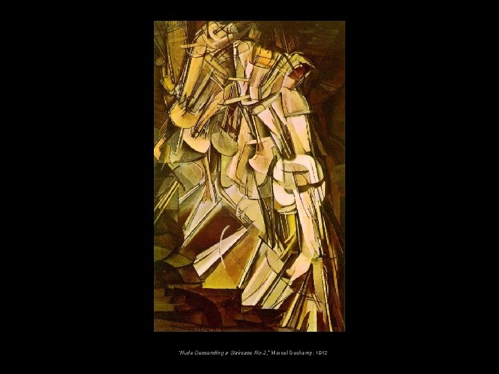 “Nude Descending a Staircase No. 2, ” Marcel Duchamp, 1912 