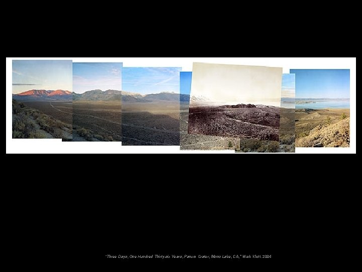“Three Days, One Hundred Thirty-six Years, Panum Crater, Mono Lake, CA, ” Mark Klett,